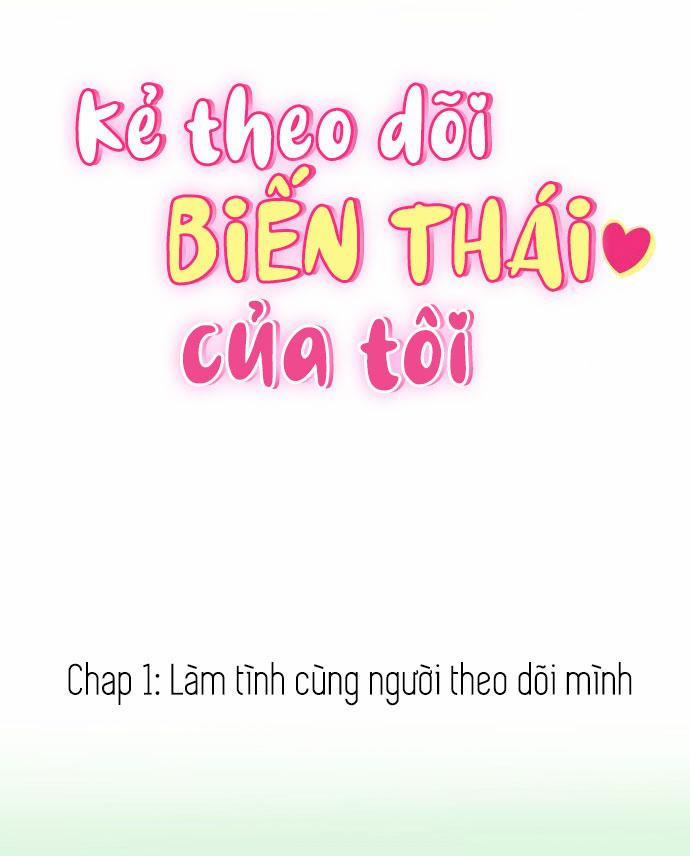 Kẻ Theo Dõi Biến Thái Của Tôi Chương 1 Trang 5